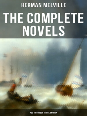 cover image of The Complete Novels of Herman Melville--All 10 Novels in One Edition